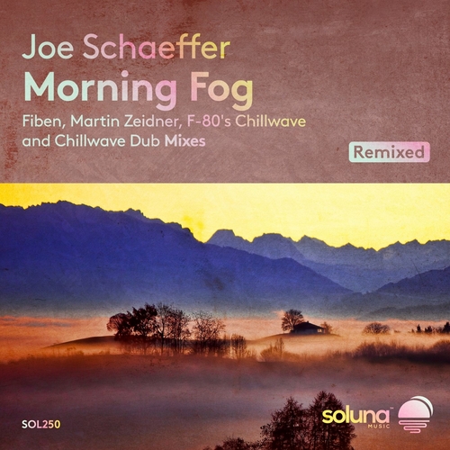 Joe Schaeffer - Morning Fog Remixed [SOL250]